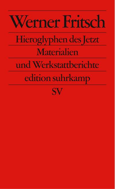 Hieroglyphen des Jetzt: Materialien und Werkstattberichte (edition suhrkamp)