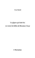 Pigeon qui etait fou ou toutesles fable