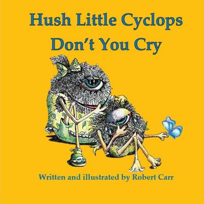 Hush Little Cyclops Don’t You Cry