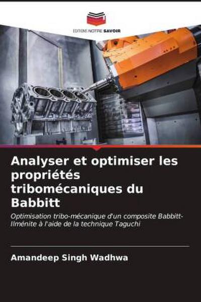 Analyser et optimiser les propriétés tribomécaniques du Babbitt