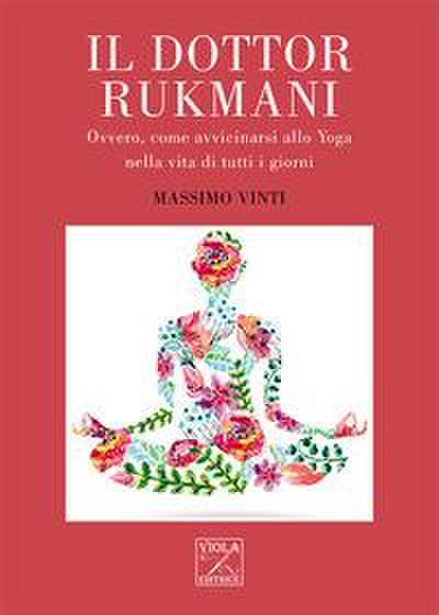 Il Dottor Rukmani. Ovvero, come avvicinarsi allo yoga nella vita di tutti i giorni
