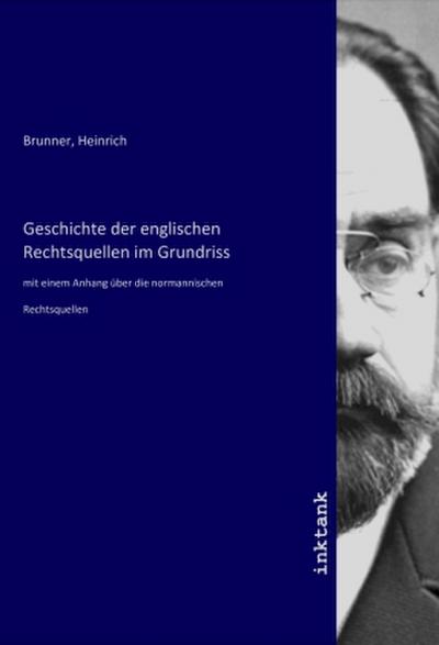 Geschichte der englischen Rechtsquellen im Grundriss