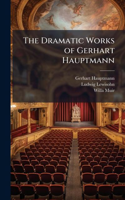 The Dramatic Works of Gerhart Hauptmann