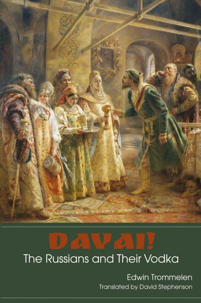 Davai! The Russians and Their Vodka