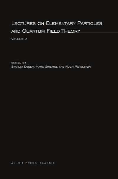 Lectures On Elementary Particles and Quantum Field Theory, Volume 2