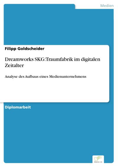 Dreamworks SKG: Traumfabrik im digitalen Zeitalter