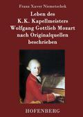 Leben des K.K. Kapellmeisters Wolfgang Gottlieb Mozart nach Originalquellen beschrieben