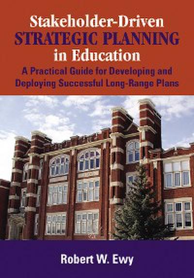Stakeholder-Driven Strategic Planning in Education (eBook, EPUB) - Robert W. Ewy