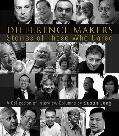 Difference Makers: Stories of Those Who Dared: A Collection of Interview Columns by Susan Long