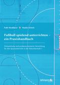 Fußball spielend unterrichten - ein Praxishandbuch