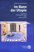 Im Bann der Utopie: Ernst Blochs Hoffnungsphilosophie in der DDR-Literatur (Beiträge zur neueren Literaturgeschichte)