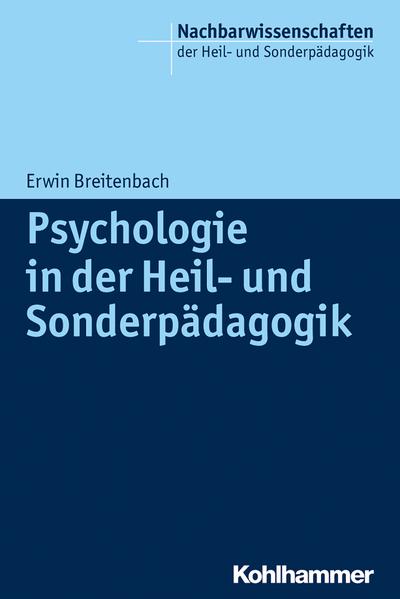 Psychologie in der Heil- und Sonderpädagogik (Nachbarwissenschaften der Heil- und Sonderpädagogik, 1, Band 1)