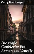 Die große Gauklerin: Ein Roman aus Venedig
