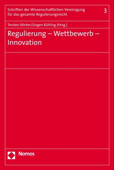 Regulierung - Wettbewerb - Innovation