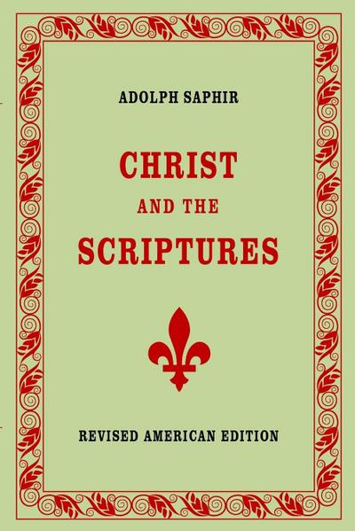 Adolph Saphir, CHRIST AND THE SCRIPTURES