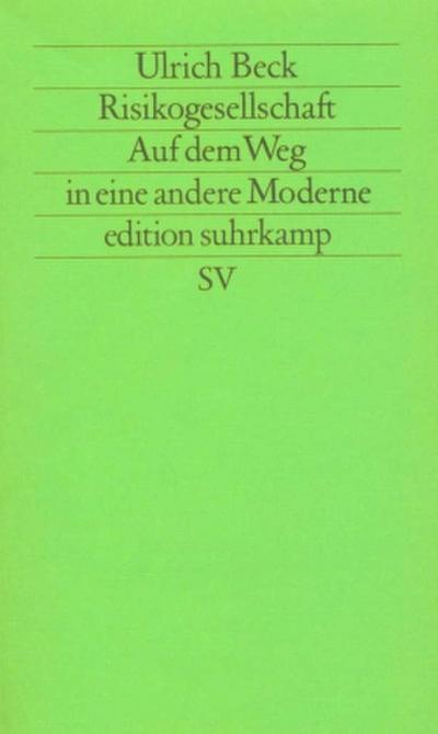 Risikogesellschaft. Auf dem Weg in eine andere Moderne