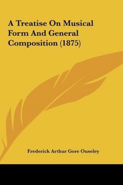 A Treatise On Musical Form And General Composition (1875)