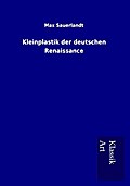 Kleinplastik der deutschen Renaissance