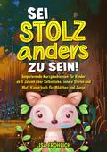 Sei stolz, anders zu sein! von Lisa Fröhlich