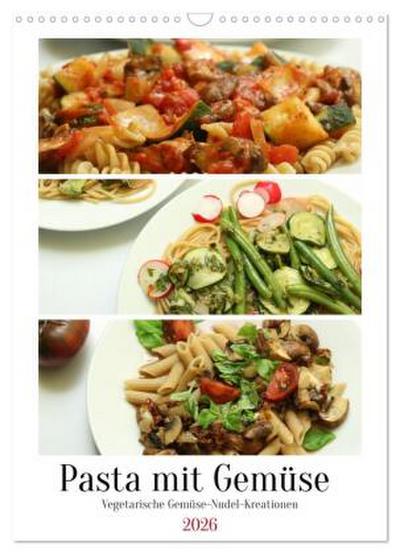 Pasta mit Gemüse (Wandkalender 2026 DIN A3 hoch), CALVENDO Monatskalender