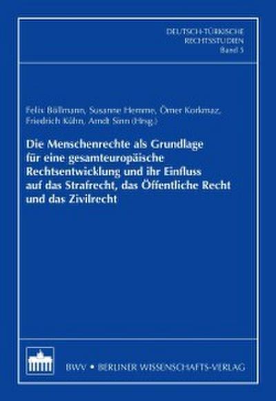 Die Menschenrechte als Grundlage für eine gesamteuropäische Rechtsentwicklung und ihr Einfluss auf das Strafrecht, das Öffentliche Recht und das Zivilrecht