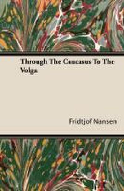 Through the Caucasus to the Volga
