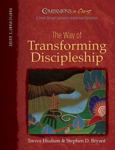 The Way of Transforming Discipleship Participant’s Book