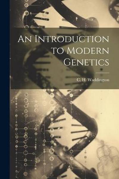 An Introduction to Modern Genetics