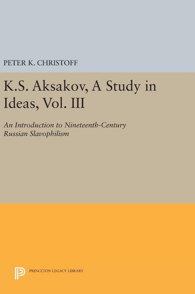 K.S. Aksakov, A Study in Ideas, Vol. III