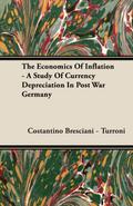 The Economics of Inflation - A Study of Currency Depreciation in Post War Germany
