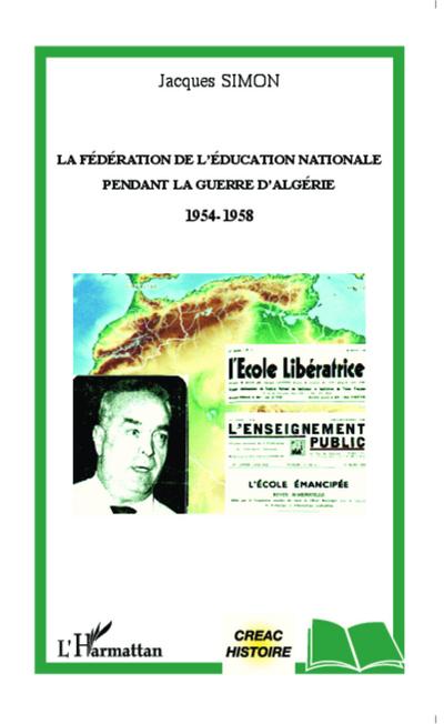 La Fédération de l’Education Nationale pendant la guerre d’Algérie 1954-1958