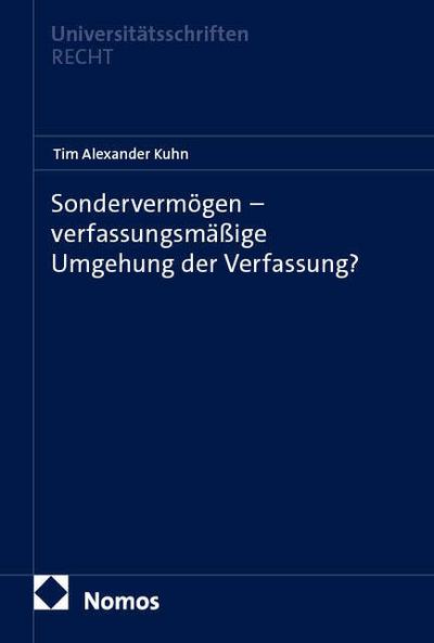 Sondervermögen – verfassungsmäßige Umgehung der Verfassung? (Nomos Universitätsschriften Recht: Strafrecht in Deutschland und Europa)