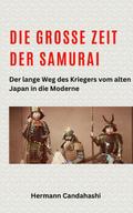 Die große Zeit der Samurai - Der lange Weg des Kriegers (Exkursionen durch Japans Kultur)