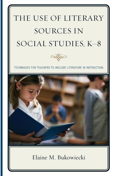The Use of Literary Sources in Social Studies, K-8
