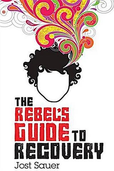 Rebel’s Guide To Recovery