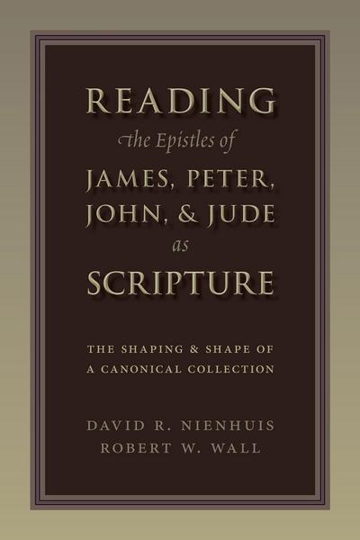 Reading the Epistles of James, Peter, John & Jude as Scripture