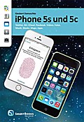iPhone 5s und 5c: Telefon. Siri. iCloud. Passbook. Videos. Fotos. Musik. iBooks. Maps. Apps.