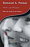 Wort auf Rezept: Über die Heilkraft des Wortes