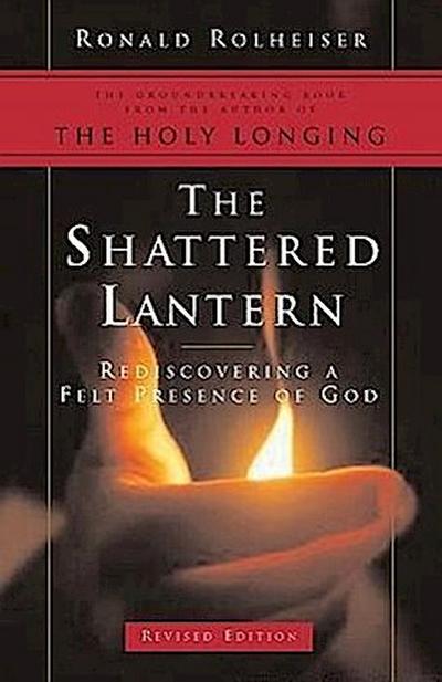 The Shattered Lantern: Rediscovering a Felt Presence of God