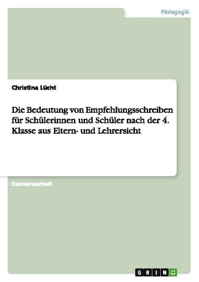 Die Bedeutung von Empfehlungsschreiben für Schülerinnen und Schüler nach der 4. Klasse aus Eltern- und Lehrersicht