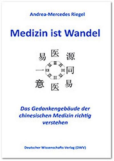 Medizin ist Wandel. Das Gedankengebäude der chinesischen Medizin richtig verstehen