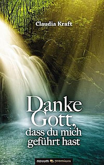 Danke Gott, dass du mich geführt hast