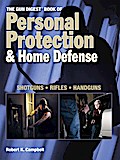 The Gun Digest Book of Personal Protection & Home Defense