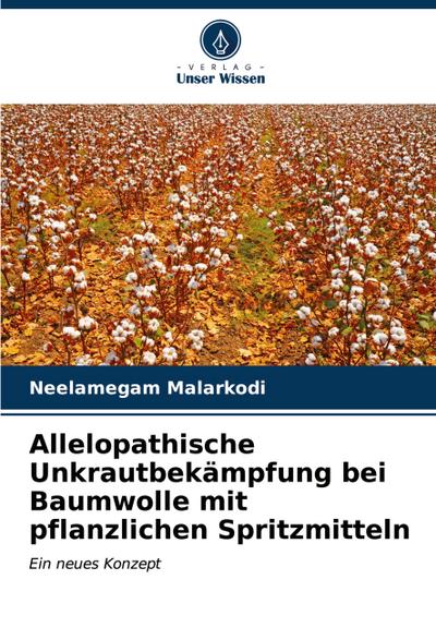 Allelopathische Unkrautbekämpfung bei Baumwolle mit pflanzlichen Spritzmitteln