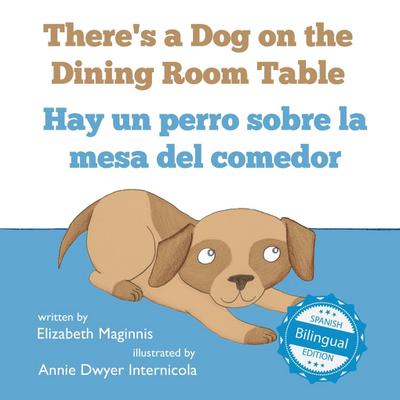There’s a Dog on the Dining Room Table / Hay un perro sobre la mesa del comedor