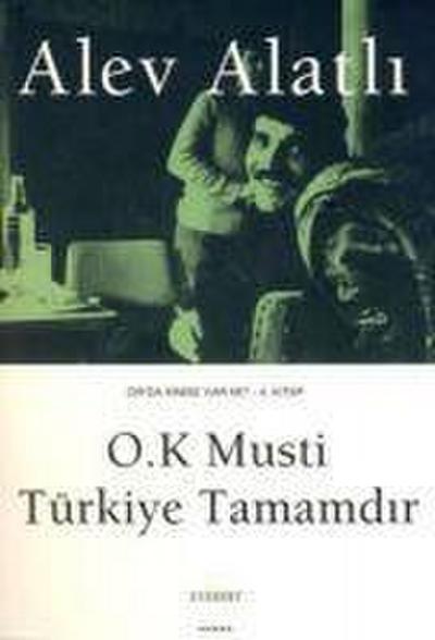 O.K Musti Türkiye Tamamdir; Orda Kimse Var mi 4. Kitap