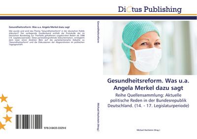 Gesundheitsreform. Was u.a. Angela Merkel dazu sagt