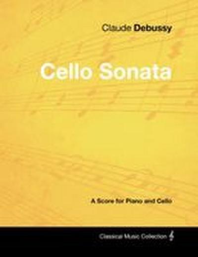 Claude Debussy’s - Cello Sonata - A Score for Piano and Cello