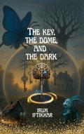 The Key,The Dark and The Dome