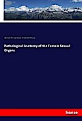 Pathological Anatomy of the Female Sexual Organs